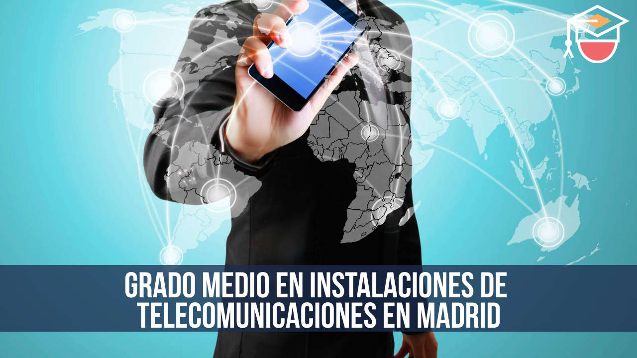 Grado medio en Instalaciones de telecomunicaciones en Madrid